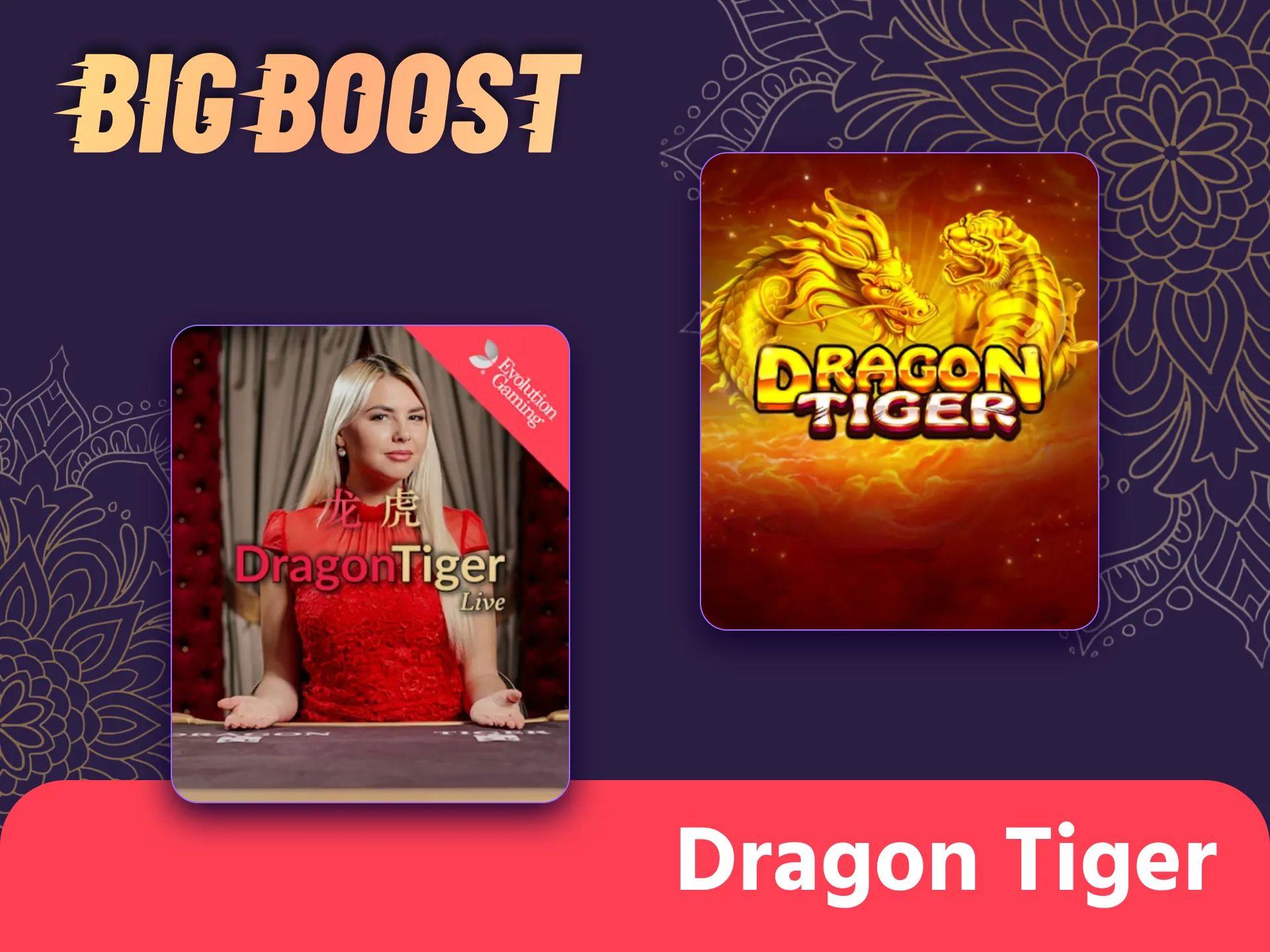 Place your first bet at Big Boost Dragon Tiger game.