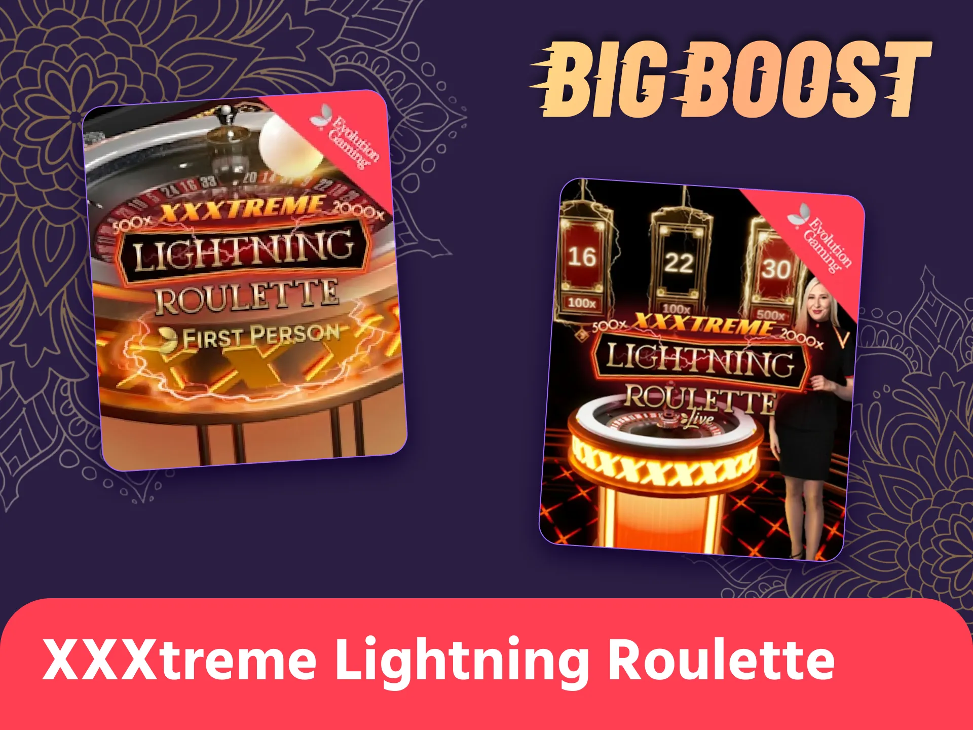 Try your luck in Big Boost XXXtreme Lightning Roulette.